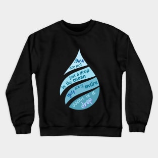 You are not just a drop in the ocean Crewneck Sweatshirt